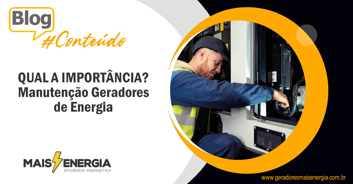 Manutenção De Geradores - Entenda A Importância - Mais Energia